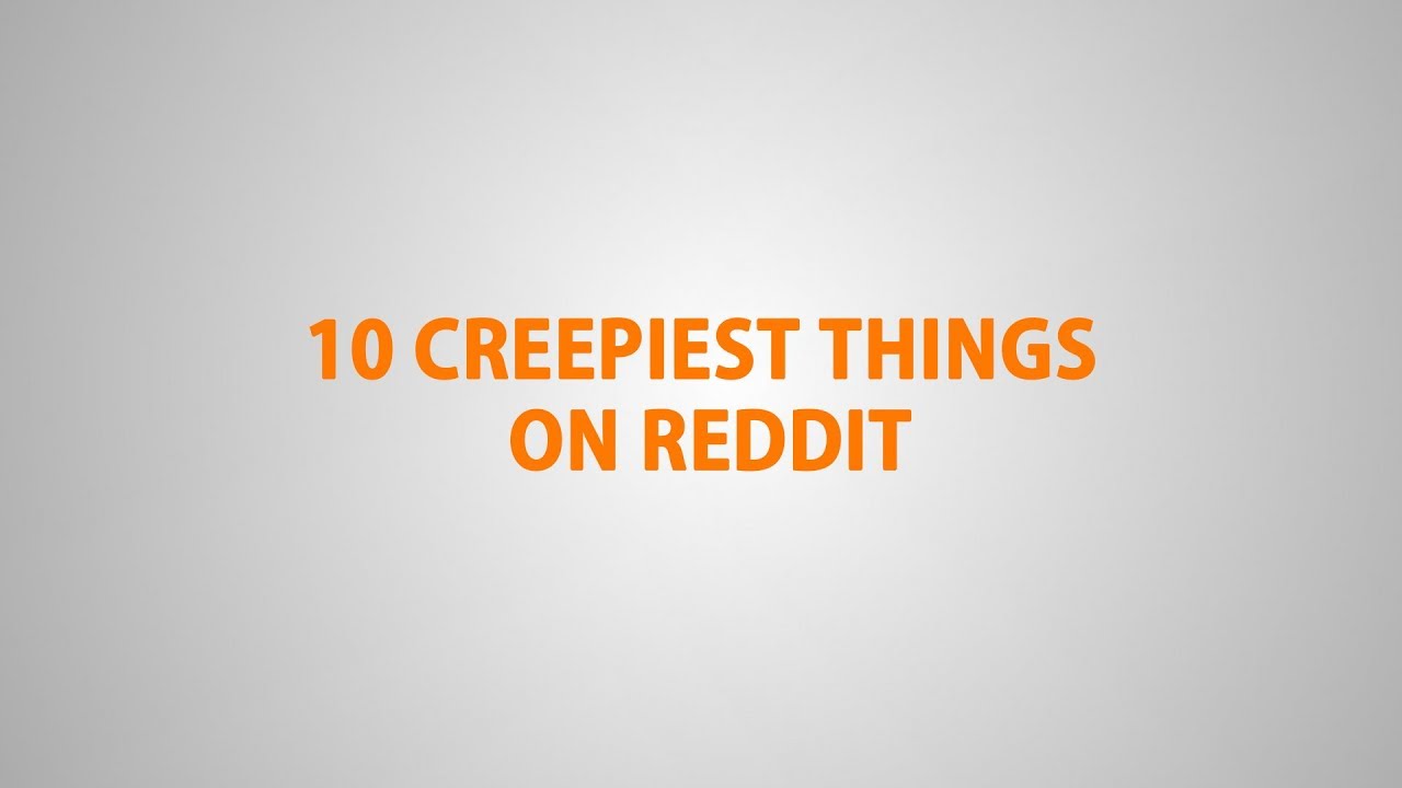 10 Creepiest things on Reddit || Topcount