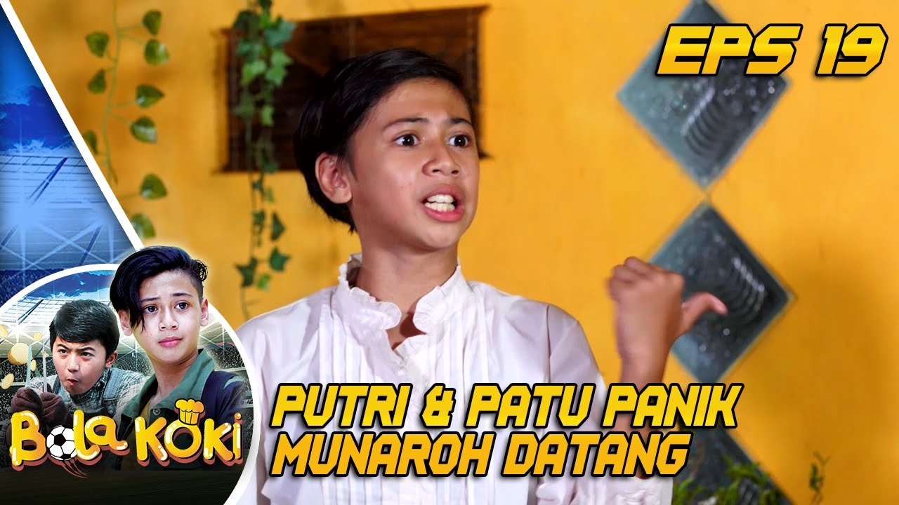 Patu & Putri Panik Munaroh Datang Disaat Main Bola - Bola Koki Eps 19 PART 2