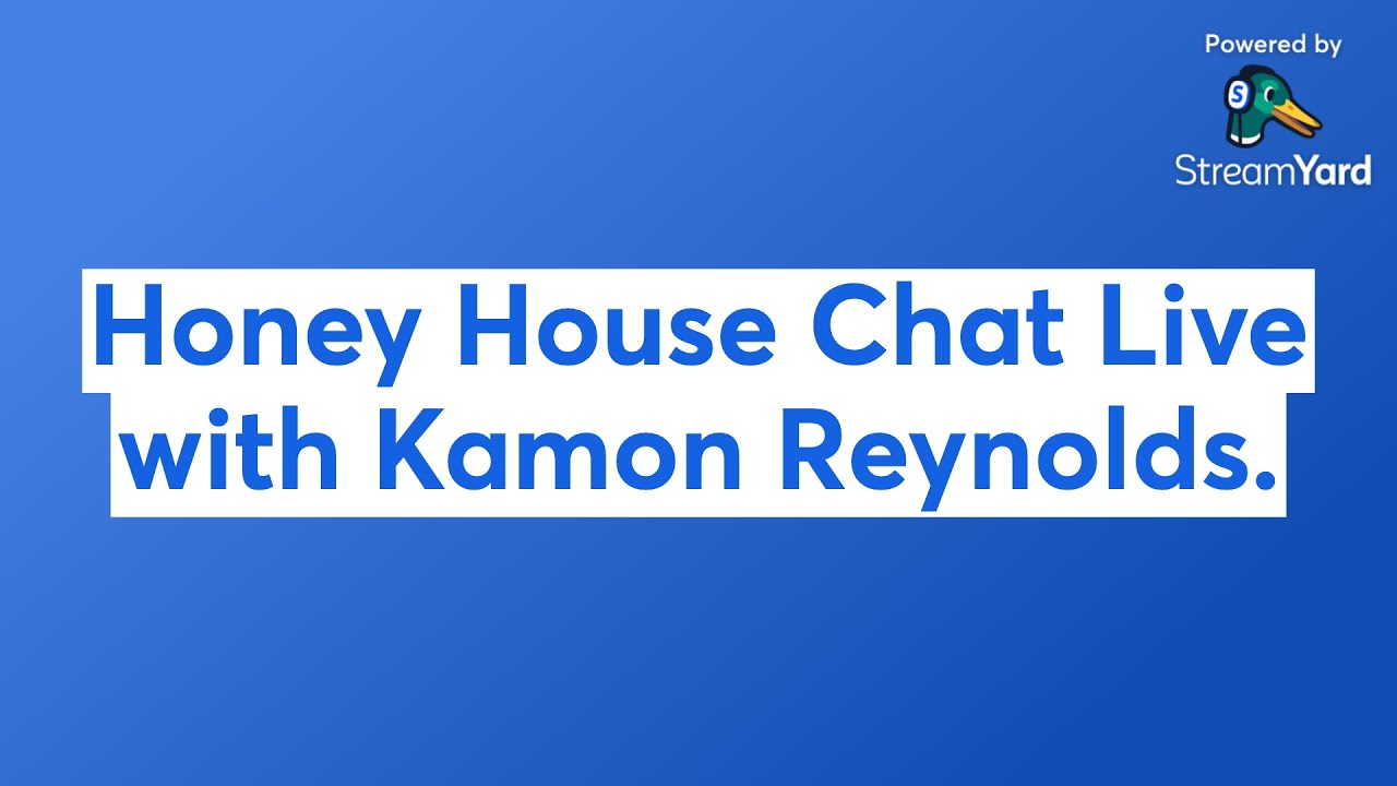 Honey House Chat Live with Kamon Reynolds.