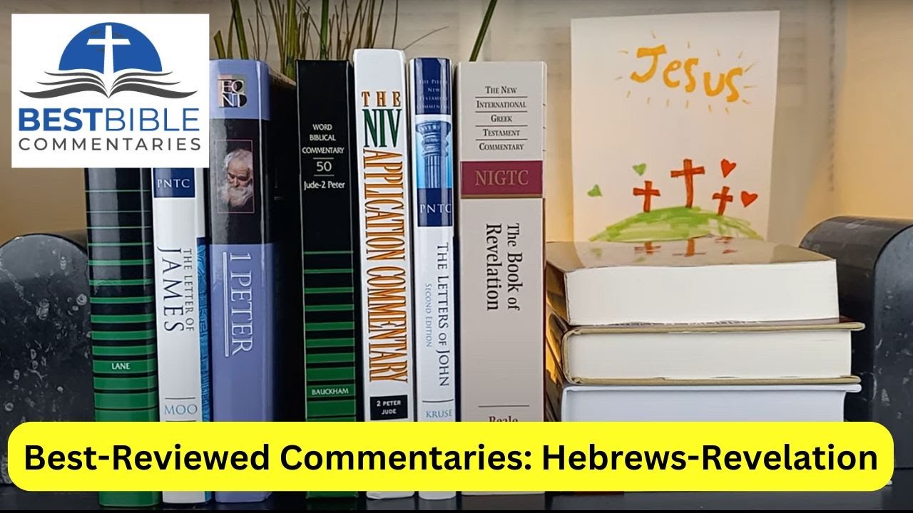 New Testament Commentaries: Best-Reviewed on Hebrews to Revelation