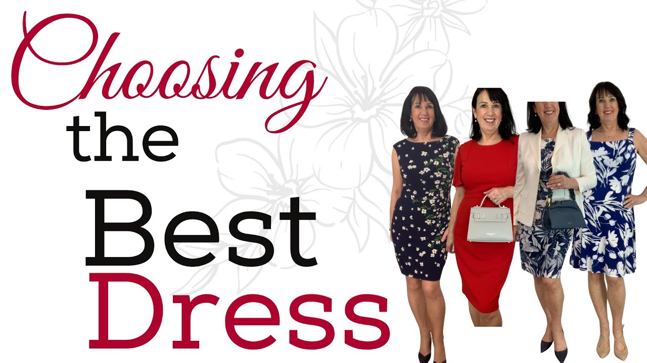 CHOOSING THE BEST DRESS | WHAT YOU NEED TO KNOW | OVER 50
