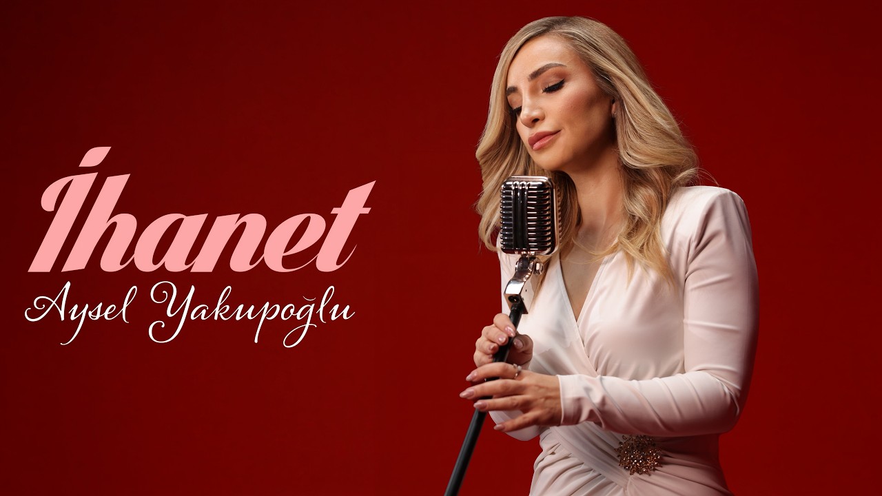 Aysel Yakupoğlu - İhanet (Official Video)