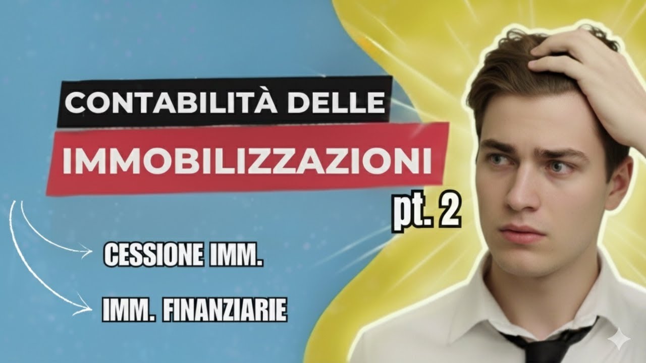 CESSIONE delle IMMOBILIZZAZIONI e IMMOBILIZZAZIONI FINANZIARIE | Teoria ed esercizi