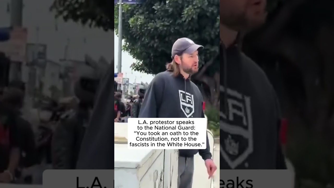 LA protestor to National Guard: &ldquo;You took an oath!&rdquo;