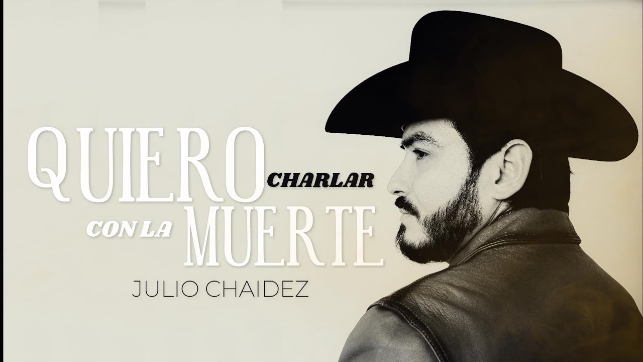 Julio Chaidez - Quiero Charlar Con La Muerte (Video Lyrics)
