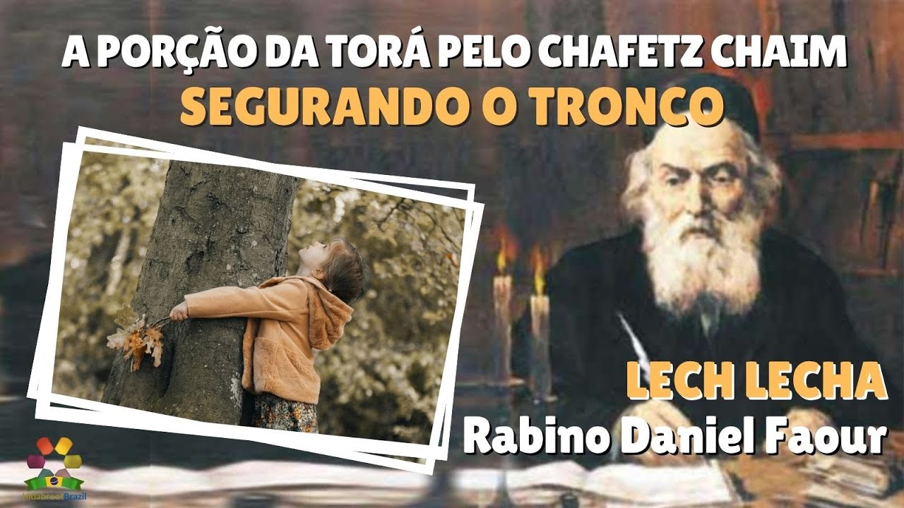 A Torá de Chafetz Chaim  - Lech Lecha: Segurando o tronco - R Daniel Faour - Hidabroot Brasil (2025)