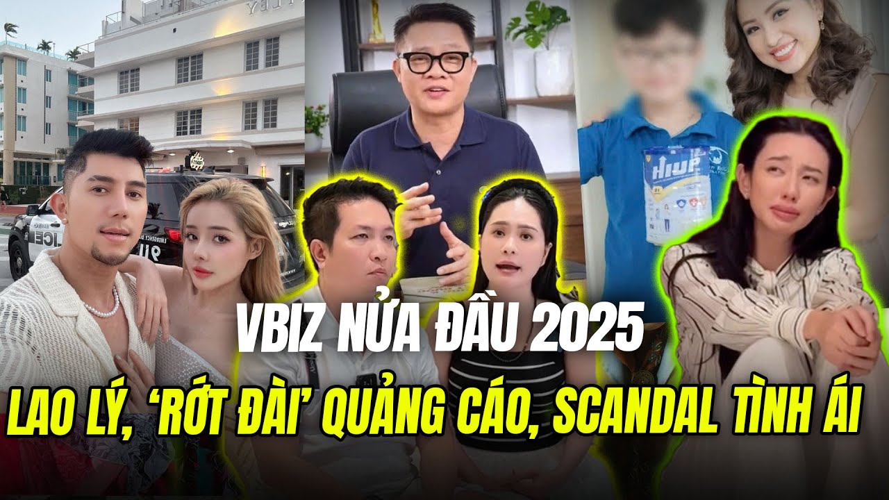 VBIZ NỬA ĐẦU 2025: LAO L&Yacute;, &lsquo;RỚT Đ&Agrave;I&rsquo; QUẢNG C&Aacute;O, SCANDAL T&Igrave;NH &Aacute;I | Ibiz