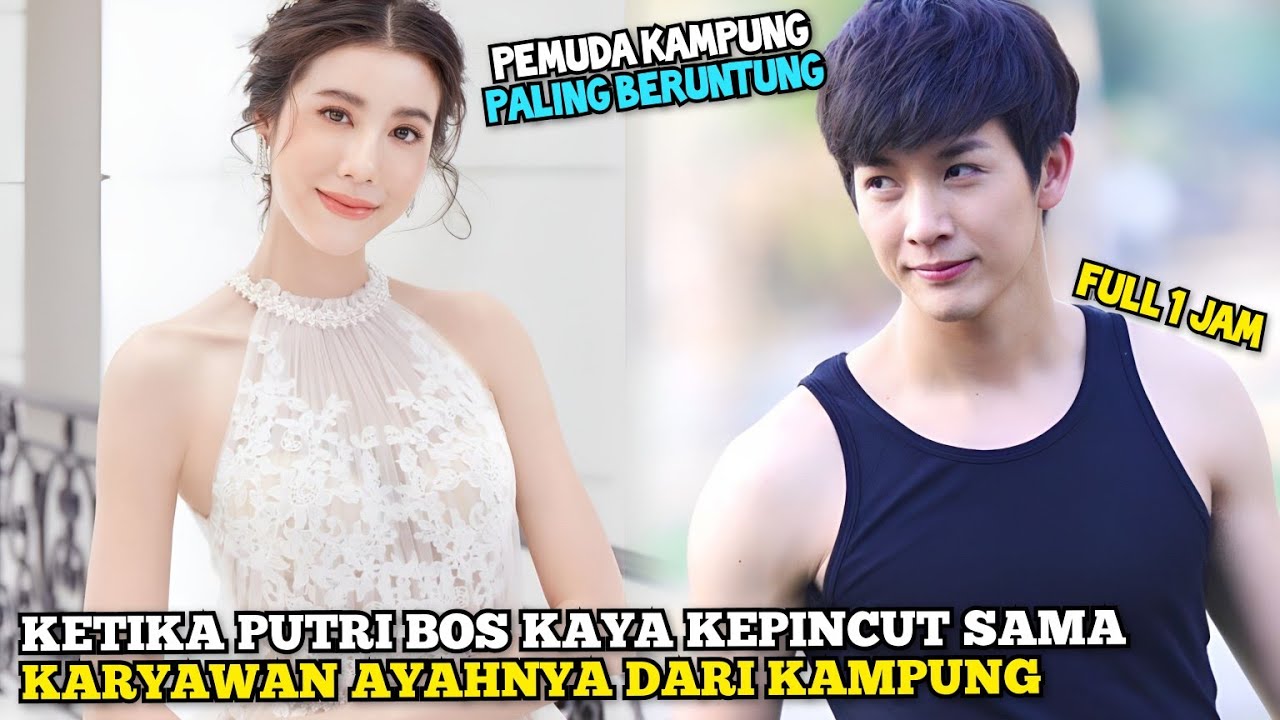 Ditolak Berkali2, Putri Bos Kaya ini Tetap Ngebet Sama Anak Buah Ayahnya - Alur Cerita Romantis