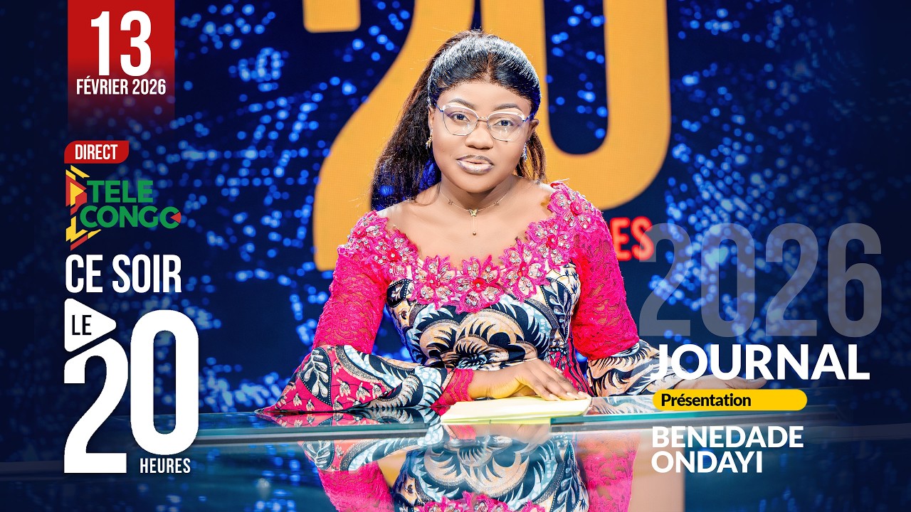 🔴 Direct JOURNAL DE 20H DU 13 FÉVRIER 2026 AVEC BENEDADE ONDAYI #brazzaville #congo #news