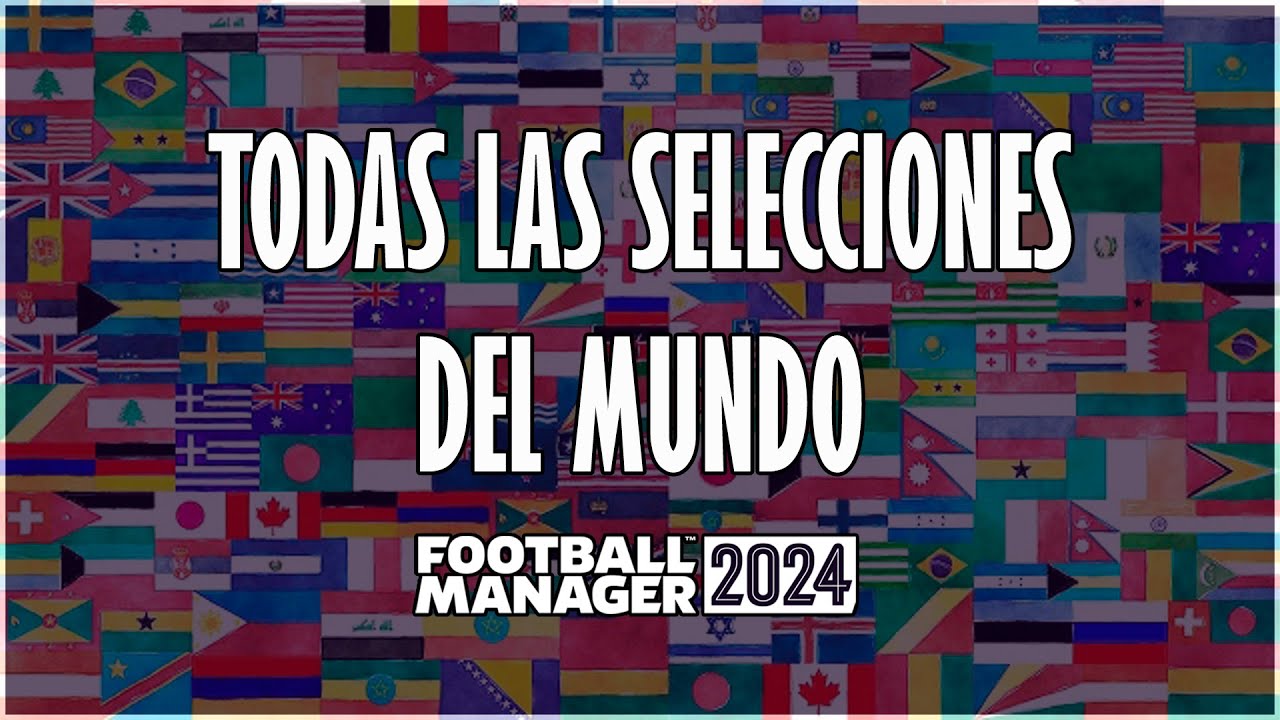 CONSEJO | JUGAR CON TODAS LAS SELECCIONES DEL MUNDO | FOOTBALL MANAGER 24