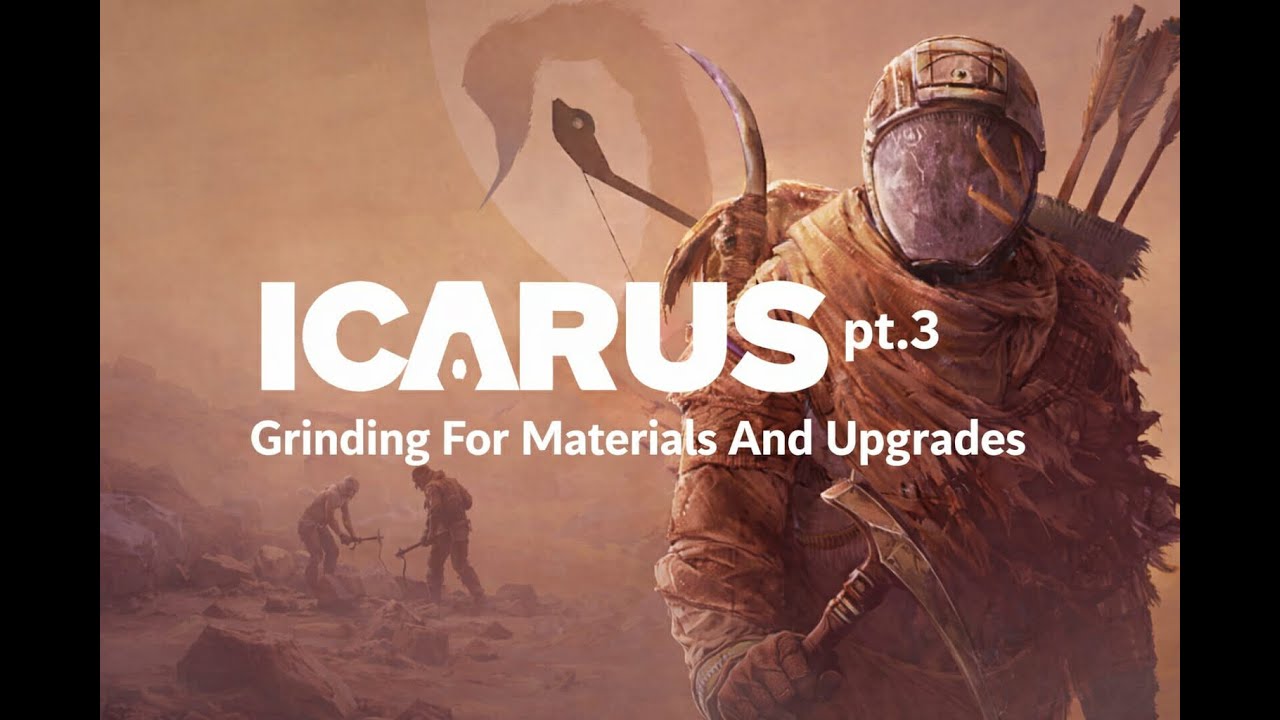 Icarus (pt.3 Upgrading Loot and tools while collecting more materials)