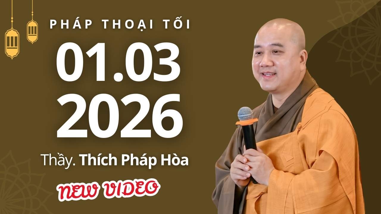Ph&aacute;p thoại tối 01.03.2026 - Thầy Th&iacute;ch Ph&aacute;p H&ograve;a (New Video)