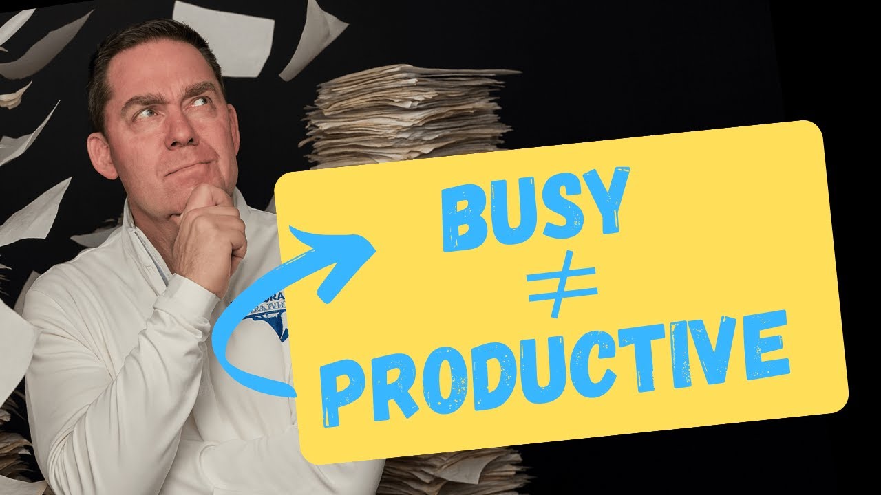 Busy Isn’t the Same as Productive