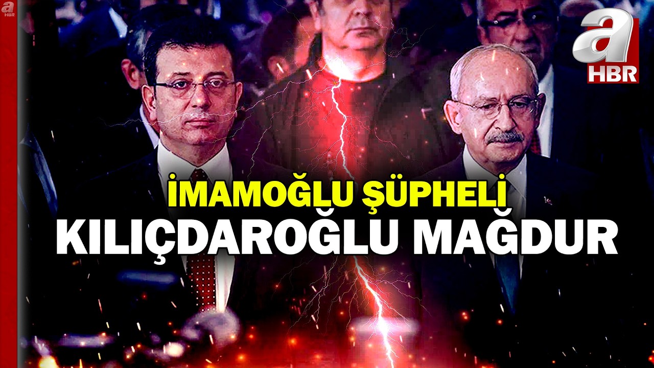 CHP'de gözler ceza davasında! İmamoğlu şüpheli, Kılıçdaroğlu mağdur | A Haber