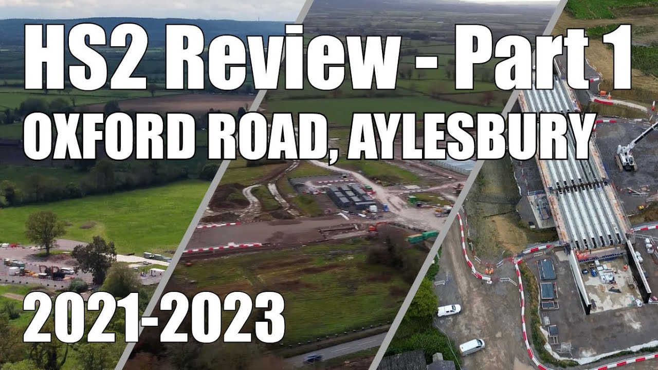 HS2 Review - Part 1 | Oxford Road, Aylesbury 2021-2023