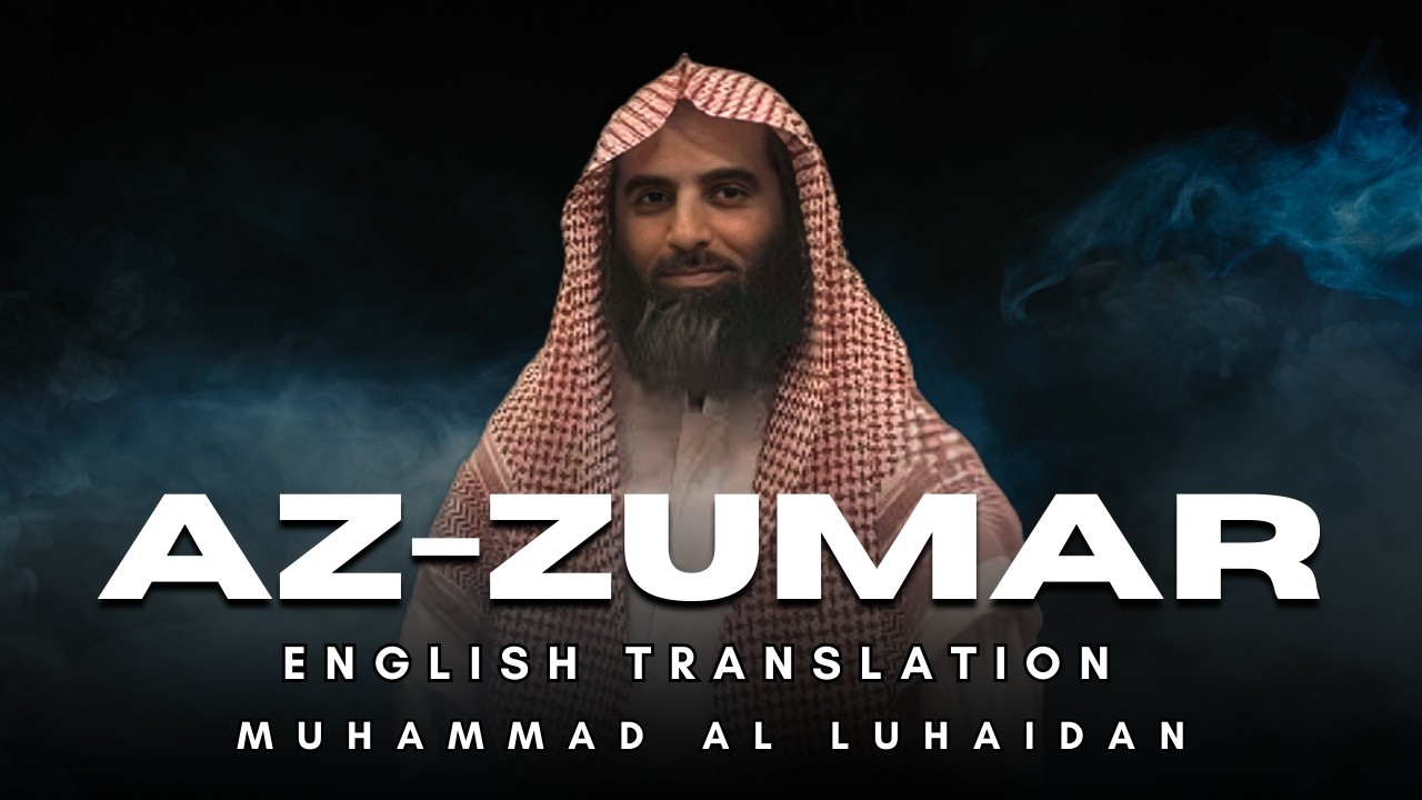 Muhammad Al Luhaidan, Az-Zumar 8-23