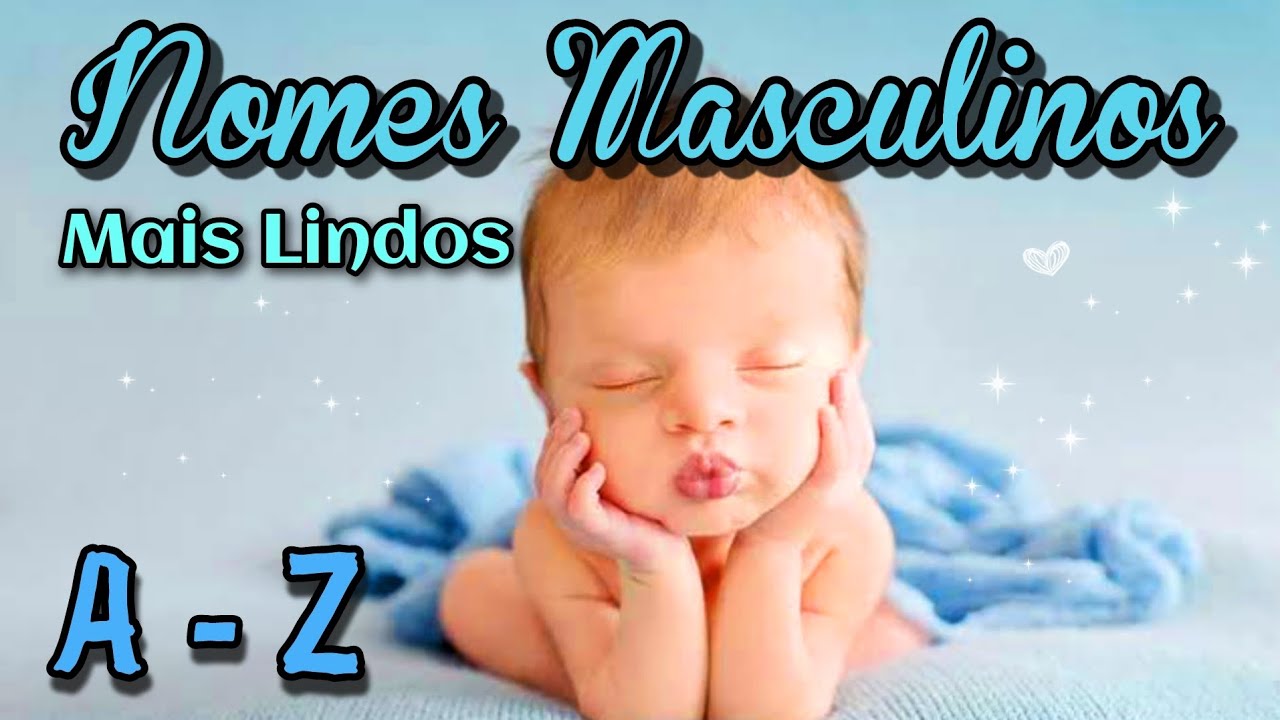 NOMES PARA MENINOS DE A - Z | NOMES LINDOS MASCULINOS