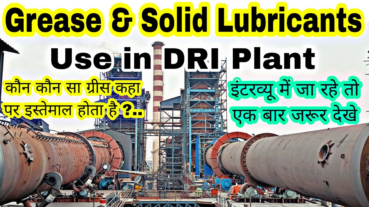 Grease Uses in Dri Plant | kiln Support roller Bearing, Slip seal ,Girth gear, Tyre lubrication