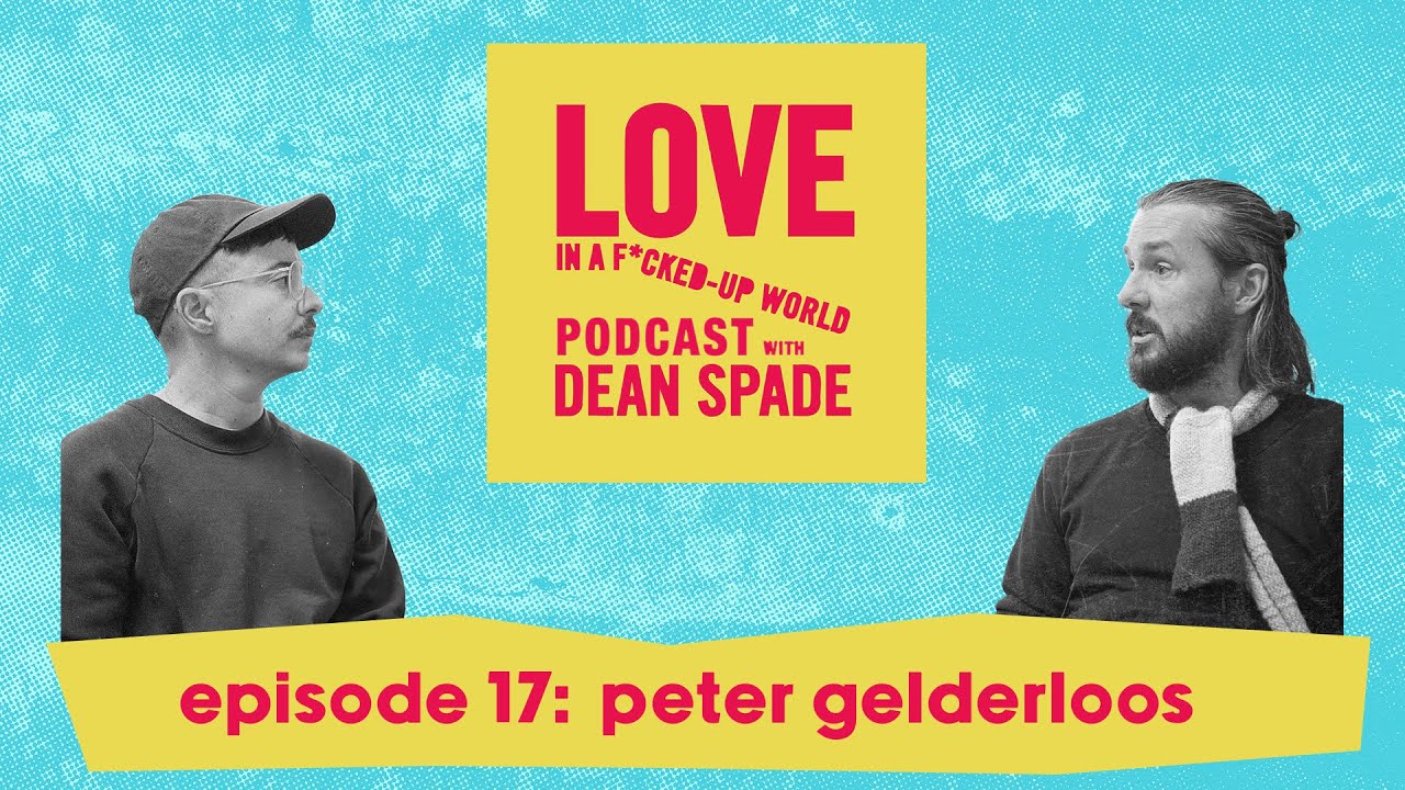 Peter Gelderloos | Love in a F*cked Up World EP17