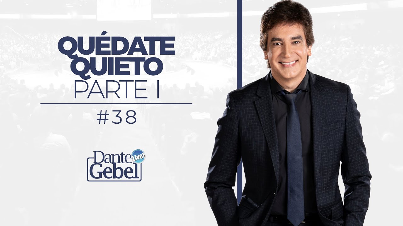 Dante Gebel #38 | Quédate quieto – Parte I