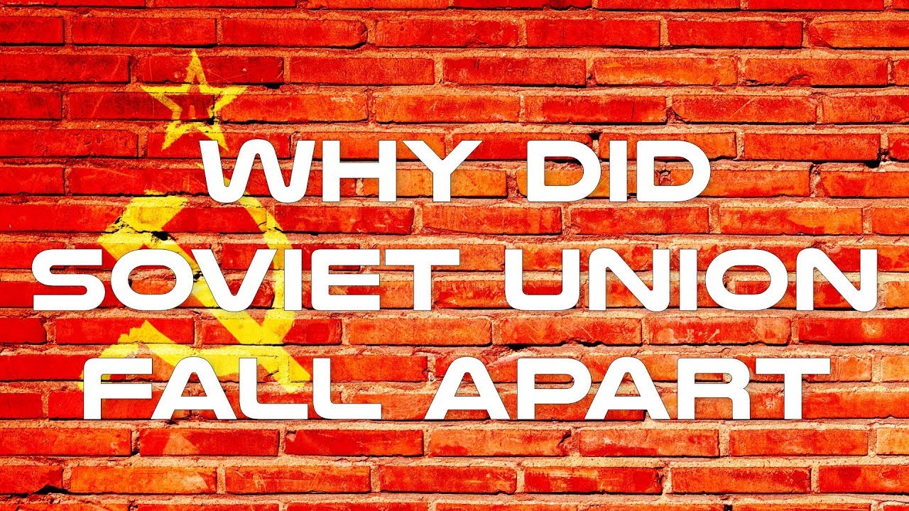 Why Did Soviet Union Fall Apart - Collapse of Soviet Union Explained