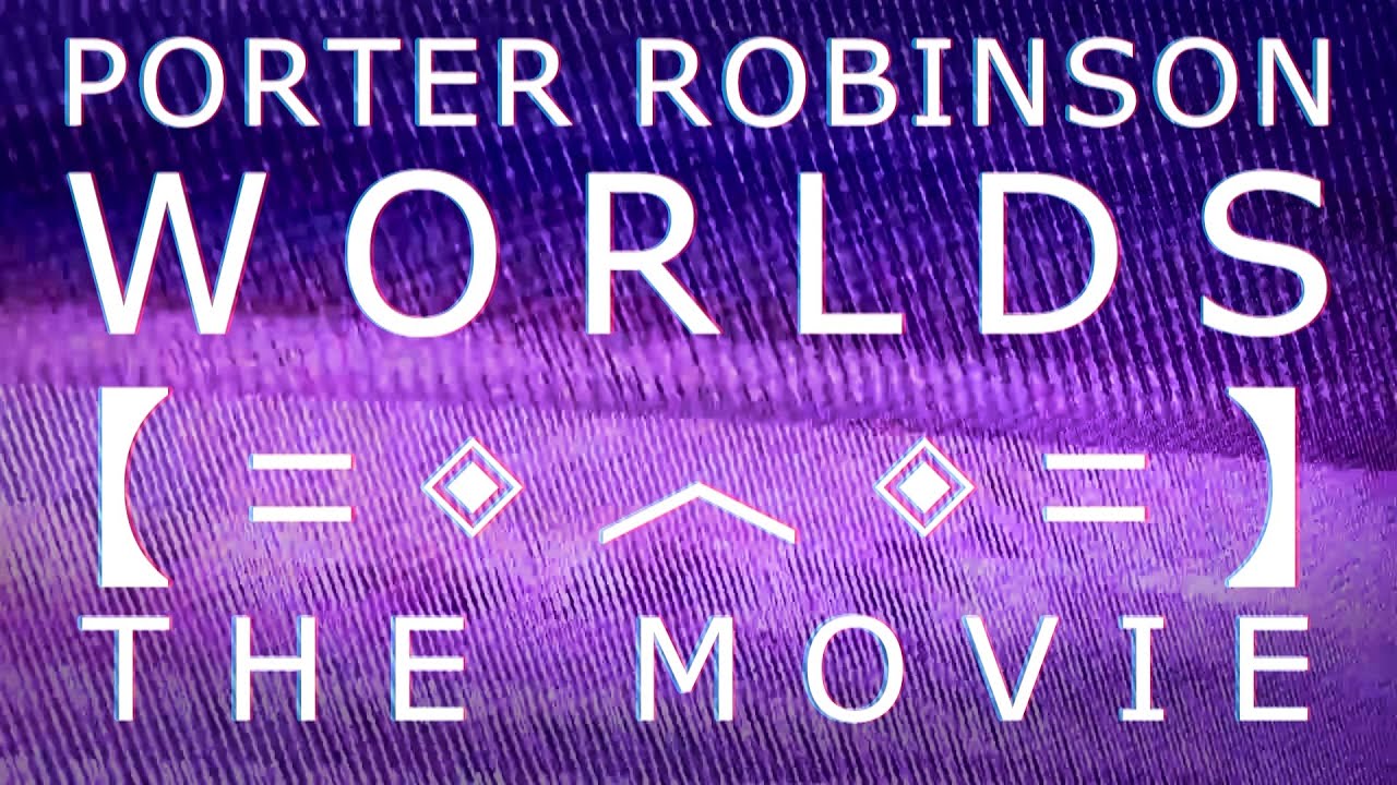 Porter Robinson - Worlds: The Movie 【ＦＡＮ ＭＡＤＥ】