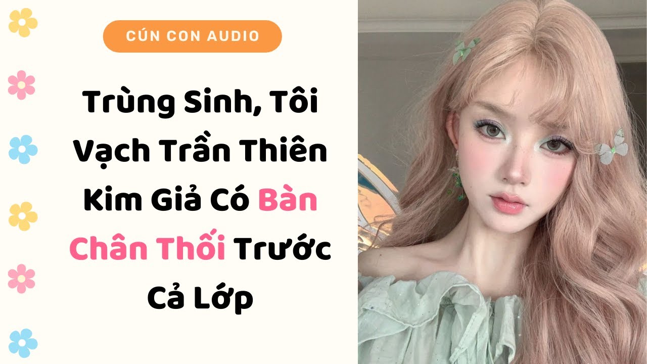 Truyện Audio | Thiên Kim Thật Hắc Hóa, Trừng Trị Gia Đình Hào Môn | Cún Con Audio