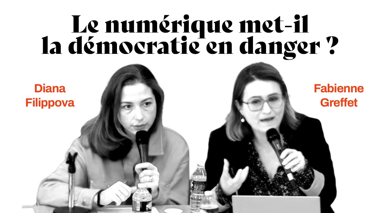 LE NUMÉRIQUE MET-IL LA DÉMOCRATIE EN DANGER ? | FABIENNE GREFFET, DIANA FILIPPOVA