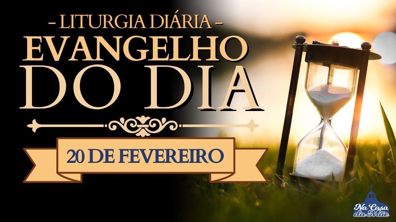Evangelho do Dia de hoje 🙏 | 20 de Fevereiro | Leitura da Missa ❤️