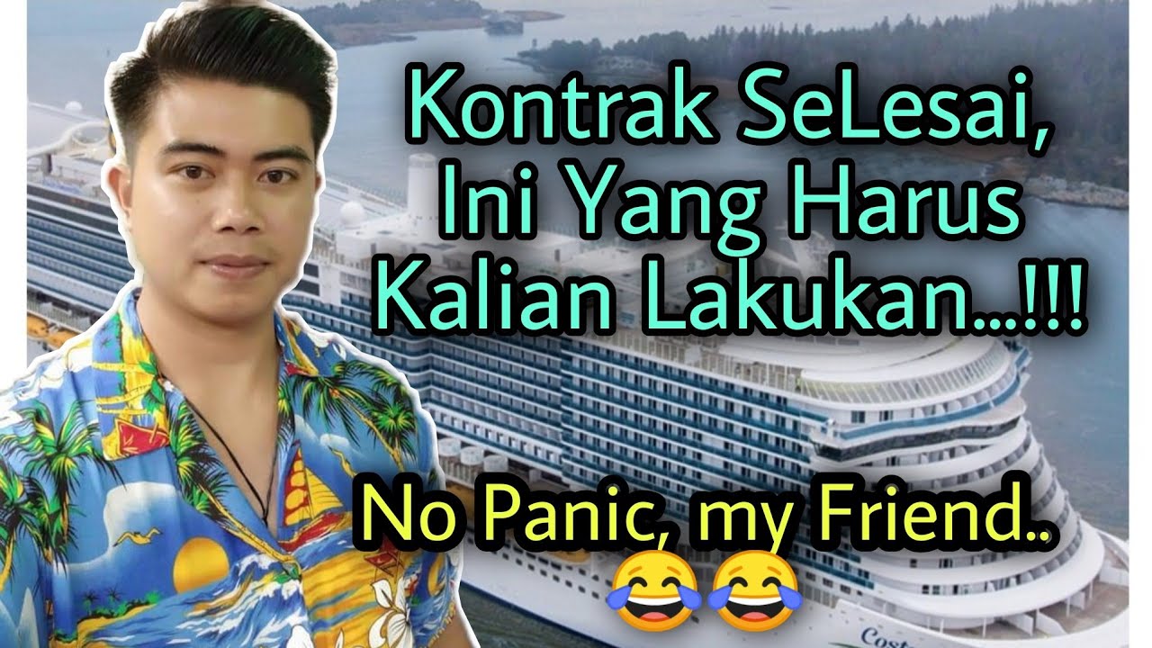 FINISH CONTRACT DI KAPAL PESIAR..Ini Yang harus kalian lakukan Jangan panic Simak stepsnya..!!!