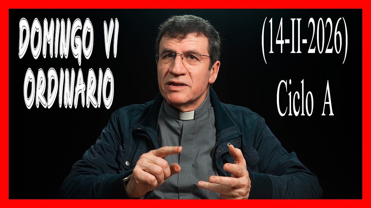 🙏 HOMILÍA DOMINGO VI DEL TIEMPO ORDINARIO. Ciclo A. 