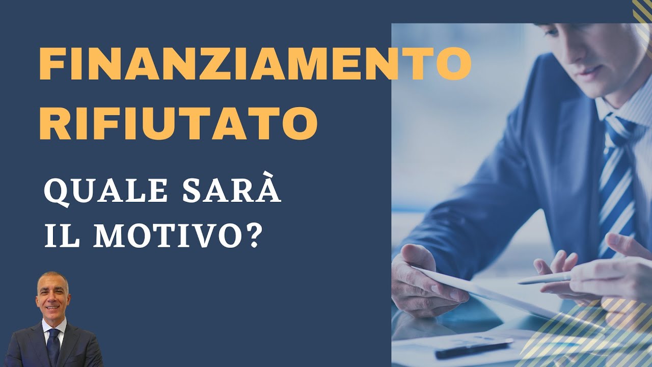 La banca ti ha rifiutato il finanziamento? Scopri le possibili cause...