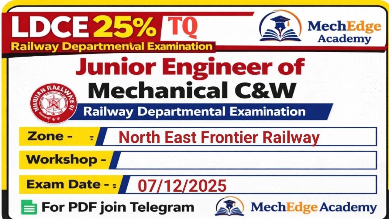 LDCE 25% TQ JE Mechanical C&W ,NEFR exam date 07/12/25
