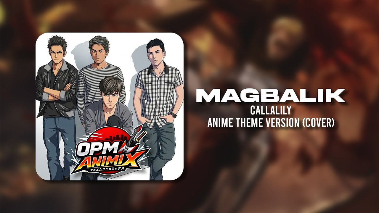 Magbalik - Callalily, Anime Theme Version (Cover) | OPM Animix