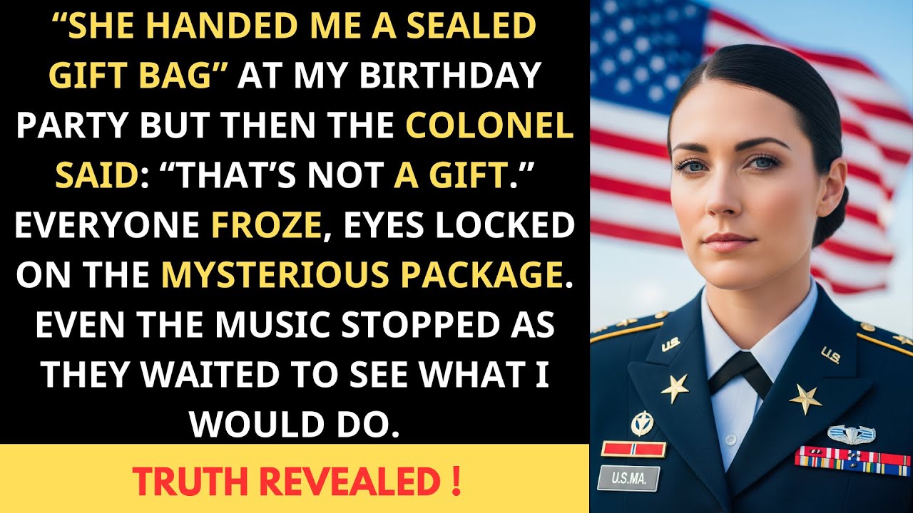 At my birthday party, my sister handed me a sealed bag. The Colonel said: “That’s not a gift.”
