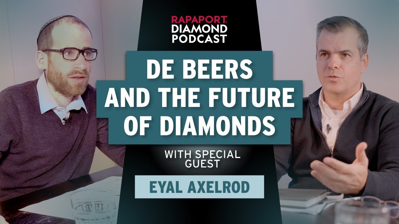 De Beers and the Future of Diamonds | Rapaport Diamond Podcast with Eyal Axelrod