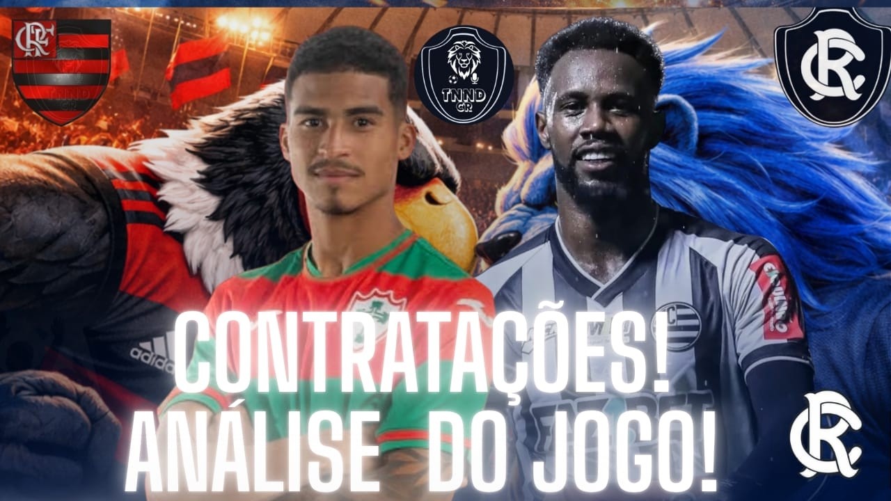 2 CONTRATAÇÕES / ANÁLISE ; FLAMENGO 3 X 0 REMO .