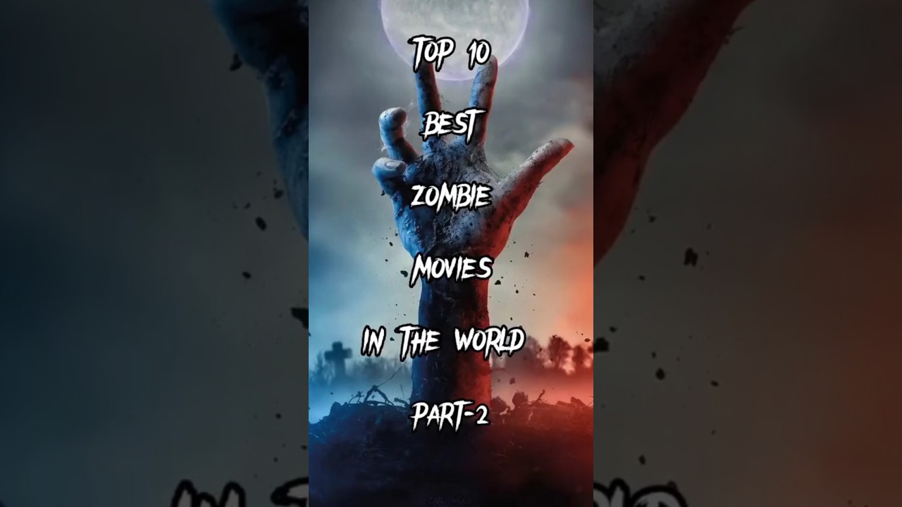 Top 10 best zombie movies in the world.Part 2 