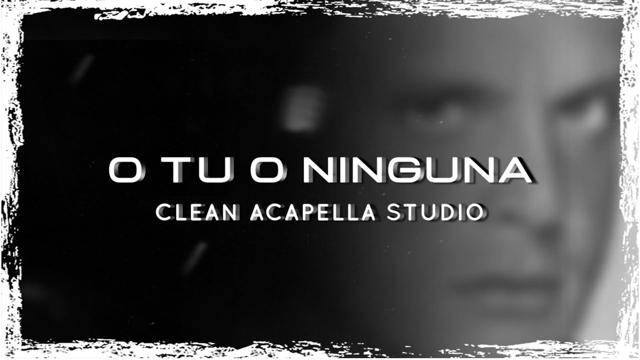 O tú o ninguna - Luis Miguel (CLEAN ACAPELLA STUDIO)