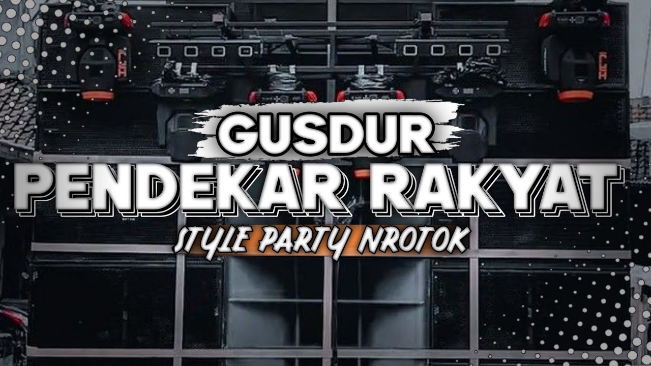 DJ GUSDUR PENDEKAR RAKYAT STYLE PARTY NROTOK COCOK BUAT CEK SOUND DAN KARNAVAL|| DJ PL REMIX 