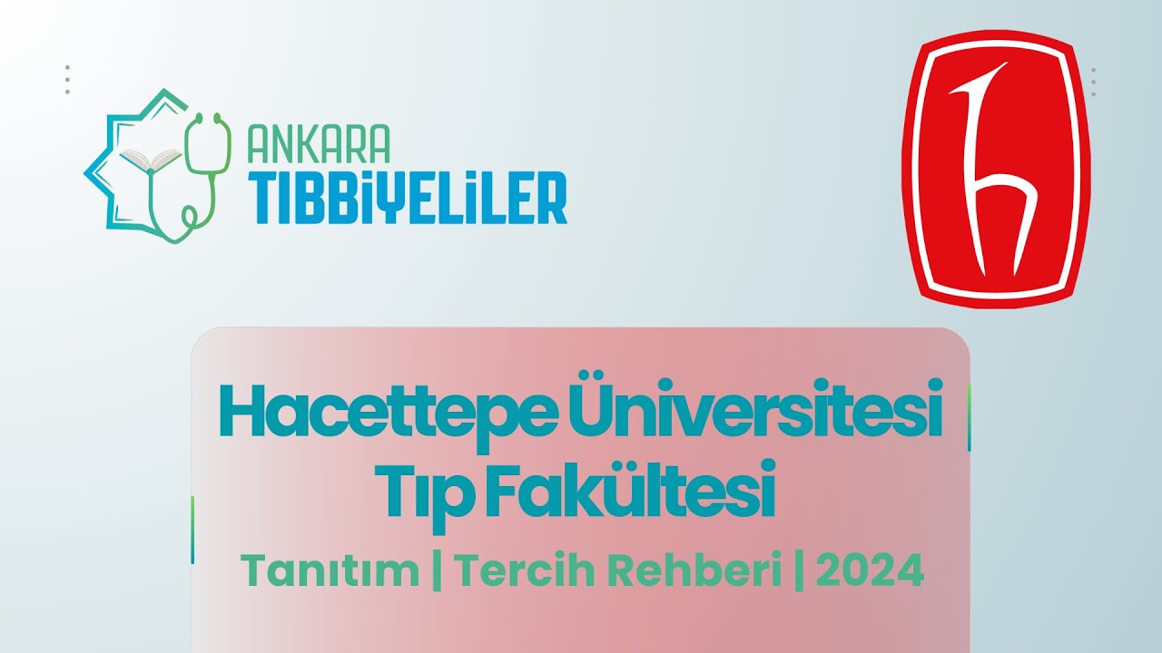 Hacettepe Üniversitesi Tıp Fakültesi | Tanıtım | Tercih Rehberi | 2024