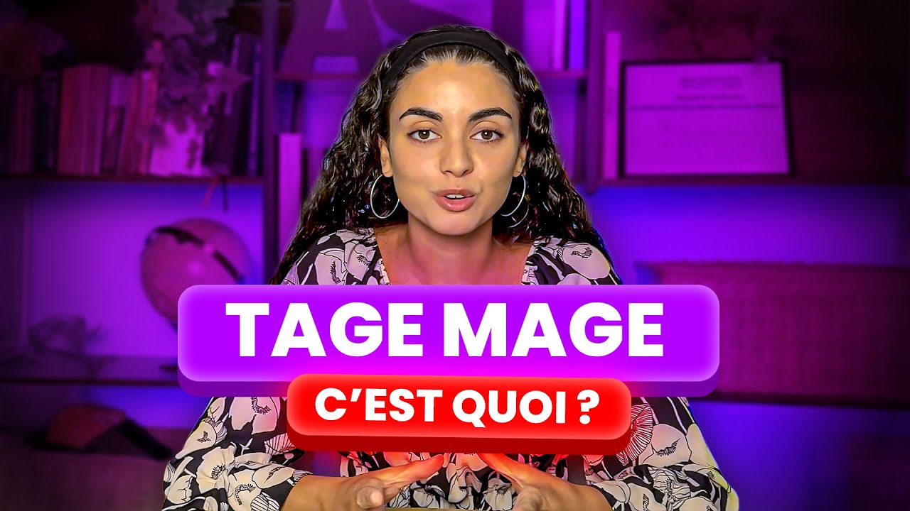 Tout ce qu'il faut SAVOIR sur le TAGE MAGE
