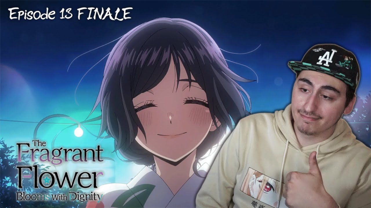 THIS IS THE END...for now | The Fragrant Flower Blooms with Dignity Episode 13 FINALE