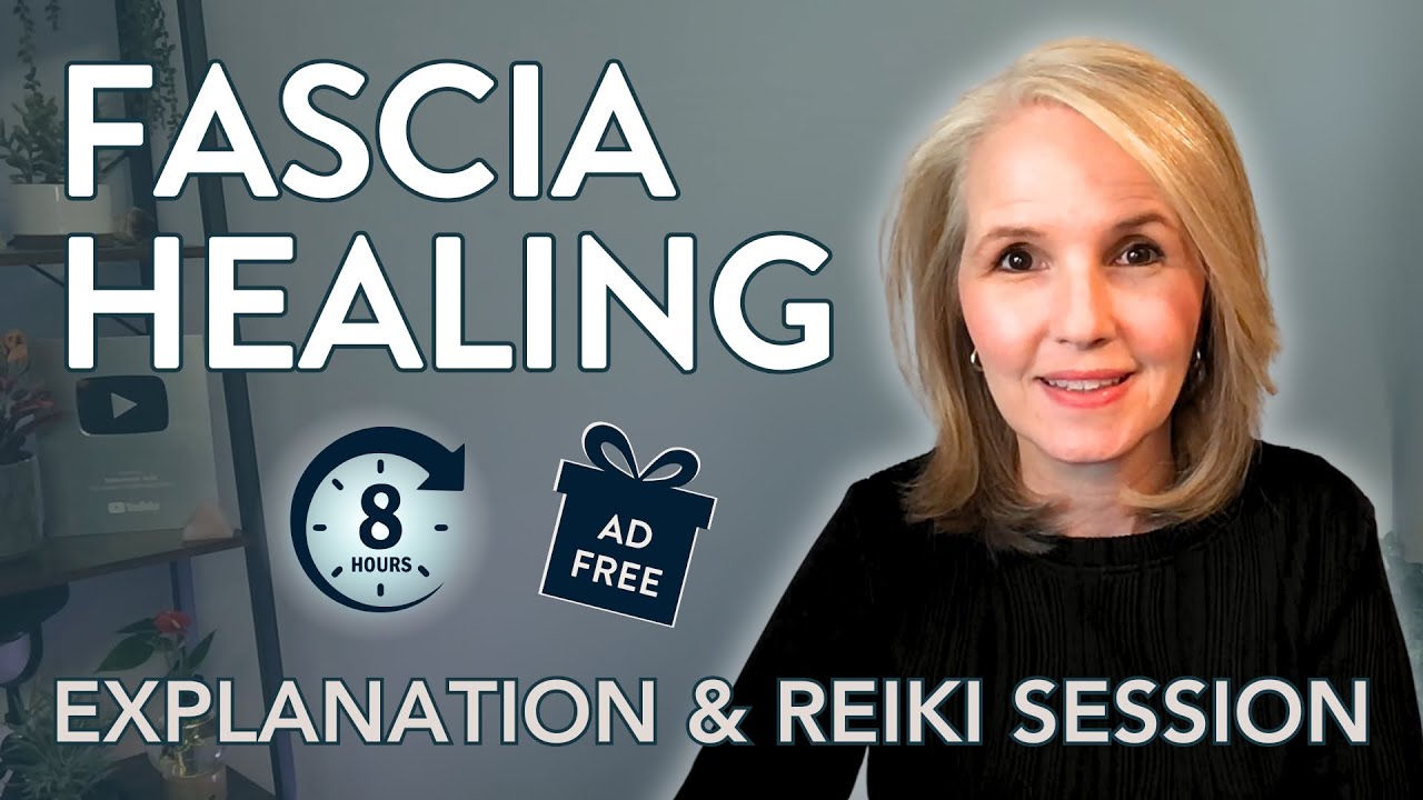 8-Hour Fascia Release and Healing with Reiki | What's Fascia?
