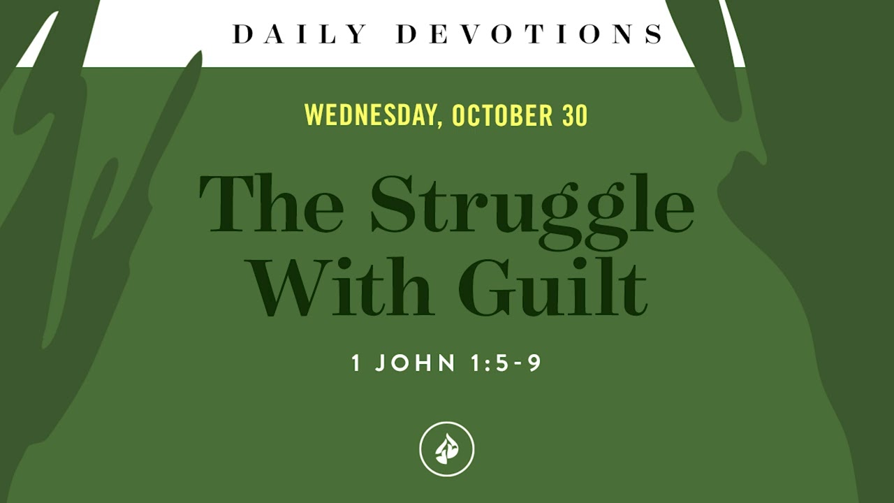 The Struggle With Guilt &ndash; Daily Devotional
