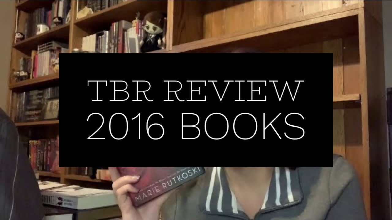 TBR Review Part 1 -(2016 Books)