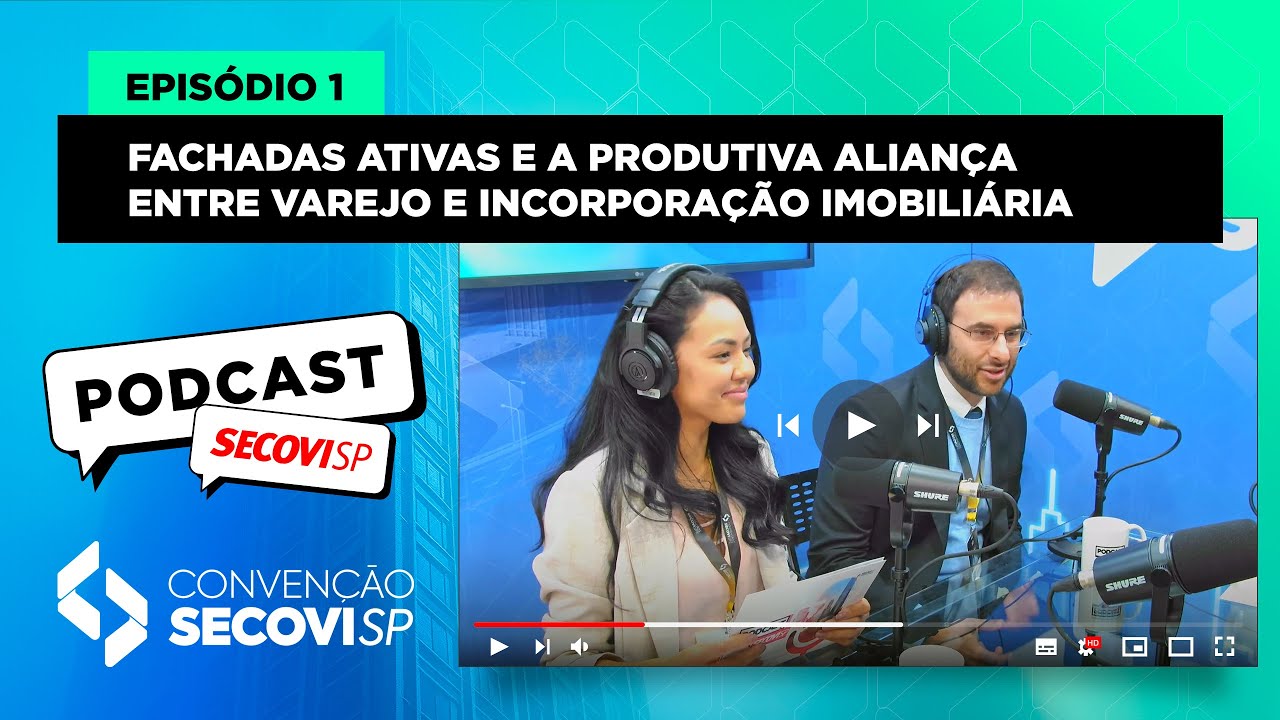 Podcast Secovi-SP – Edição Especial Convenção 2025: Episódio 01 - Fachadas ativas