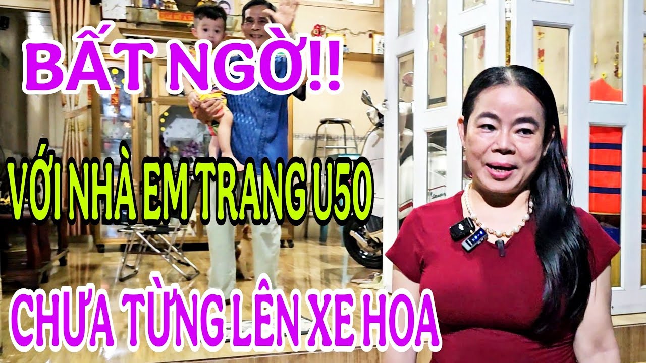 Bất ngờ!! Khi đến nhà Trang u50 chưa từng lên xe hoa #1307