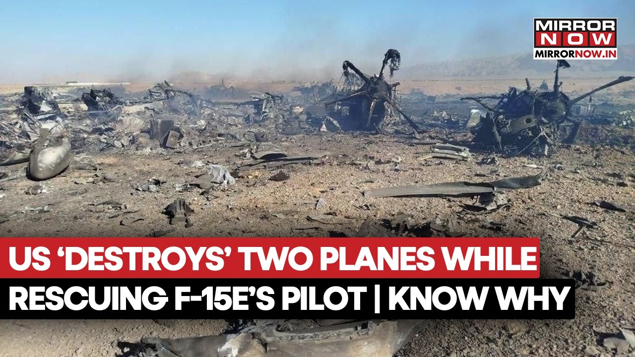 Rescue Turns Explosive! US &lsquo;Destroys&rsquo; Two Aircraft To Save F-15E Pilot | Explained | World News Live