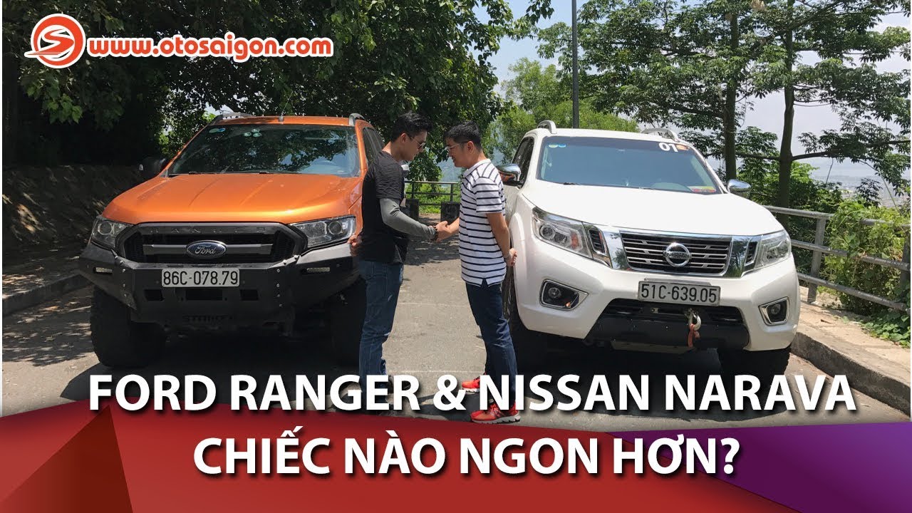 Đánh giá so sánh bán tải Ford Ranger vs Nissan Navara, xe nào ngon hơn?